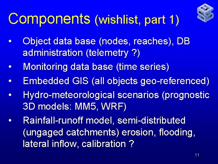 Components (wishlist, part 1) • • • Object data base (nodes, reaches), DB administration