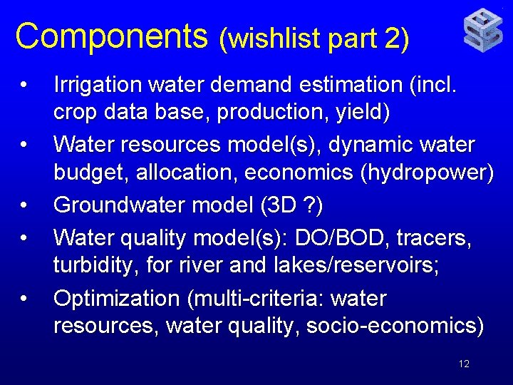 Components (wishlist part 2) • • • Irrigation water demand estimation (incl. crop data