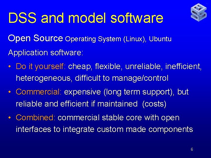 DSS and model software Open Source Operating System (Linux), Ubuntu Application software: • Do