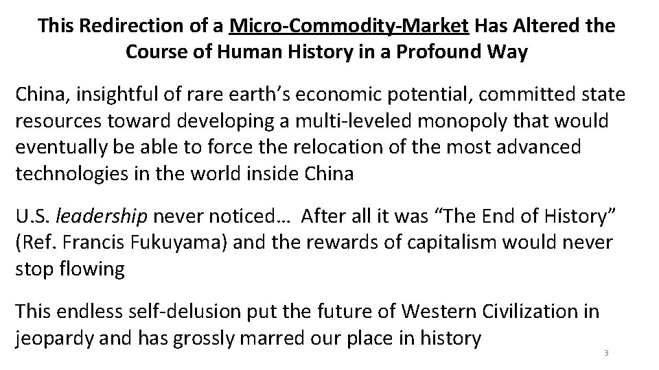 This Redirection of a Micro-Commodity-Market Has Altered the Course of Human History in a