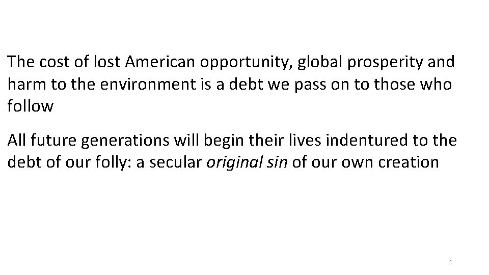 The cost of lost American opportunity, global prosperity and harm to the environment is