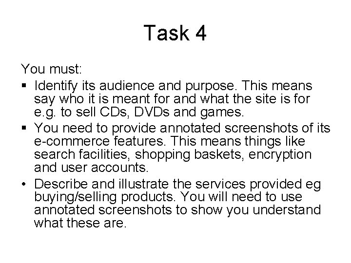 Task 4 You must: § Identify its audience and purpose. This means say who