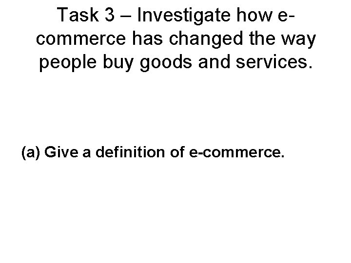 Task 3 – Investigate how ecommerce has changed the way people buy goods and