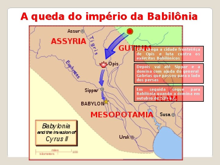 A queda do império da Babilônia Ciro chega a cidade fronteiriça de Opis e