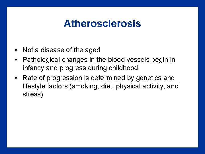 Atherosclerosis • Not a disease of the aged • Pathological changes in the blood Atherosclerosis • Not a disease of the aged • Pathological changes in the blood