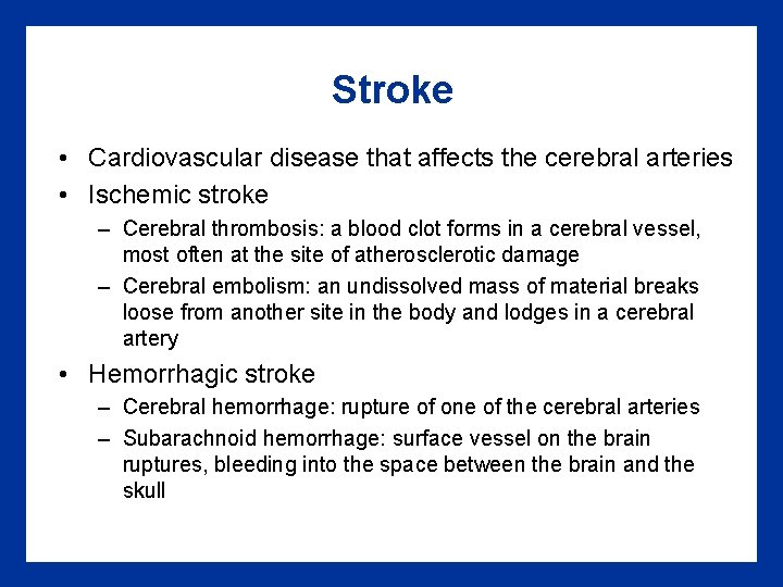 Stroke • Cardiovascular disease that affects the cerebral arteries • Ischemic stroke – Cerebral Stroke • Cardiovascular disease that affects the cerebral arteries • Ischemic stroke – Cerebral