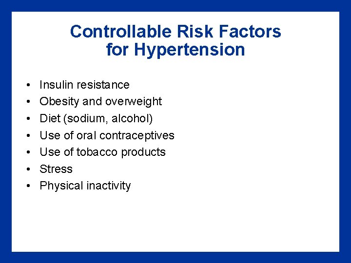 Controllable Risk Factors for Hypertension • • Insulin resistance Obesity and overweight Diet (sodium, Controllable Risk Factors for Hypertension • • Insulin resistance Obesity and overweight Diet (sodium,