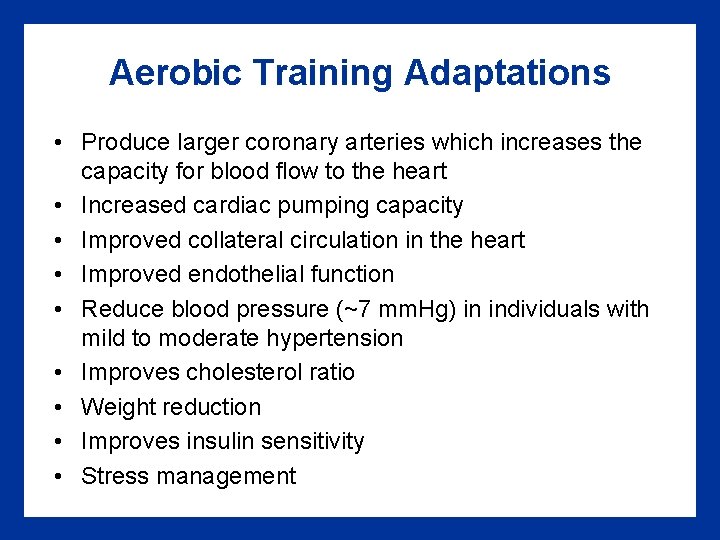 Aerobic Training Adaptations • Produce larger coronary arteries which increases the capacity for blood Aerobic Training Adaptations • Produce larger coronary arteries which increases the capacity for blood