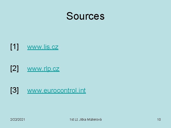 Sources [1] www. lis. cz [2] www. rlp. cz [3] www. eurocontrol. int 2/22/2021