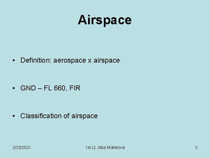 Airspace • Definition: aerospace x airspace • GND – FL 660, FIR • Classification