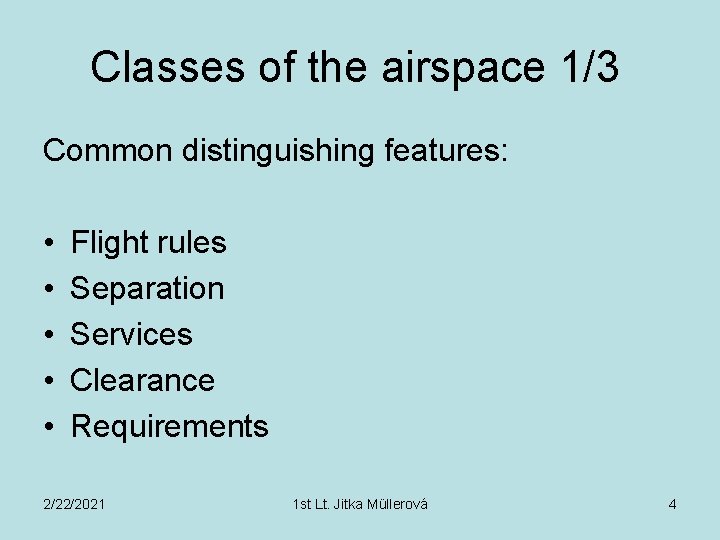 Classes of the airspace 1/3 Common distinguishing features: • • • Flight rules Separation