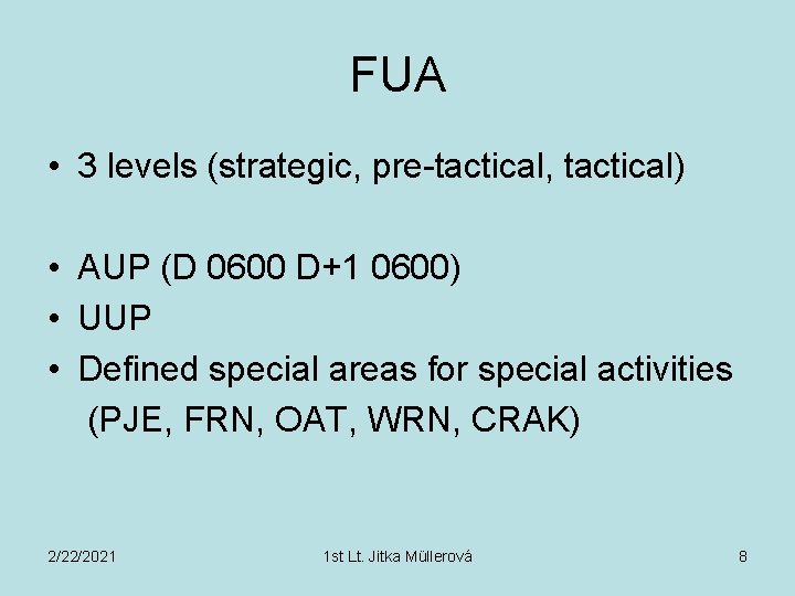 FUA • 3 levels (strategic, pre-tactical, tactical) • AUP (D 0600 D+1 0600) •