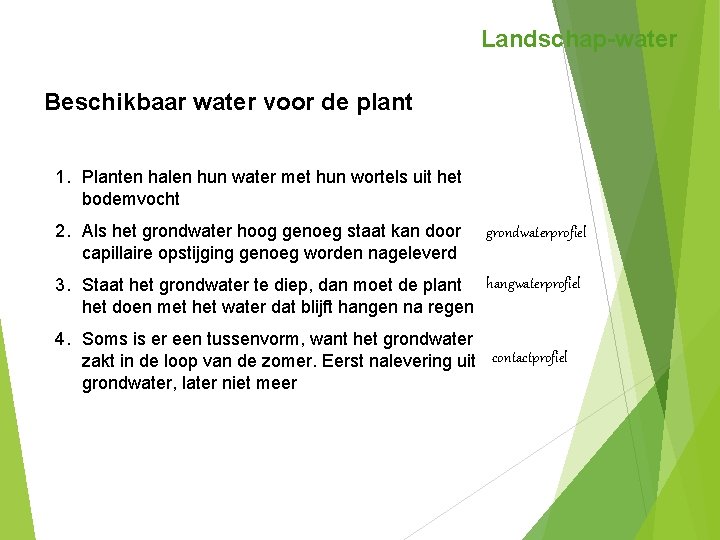 Landschap-water Beschikbaar water voor de plant 1. Planten halen hun water met hun wortels