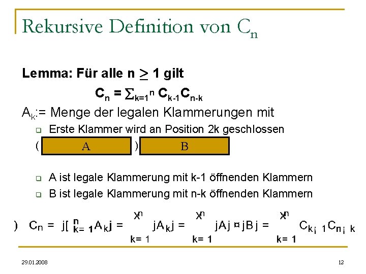 Rekursive Definition von Cn Lemma: Für alle n ¸ 1 gilt Cn = k=1