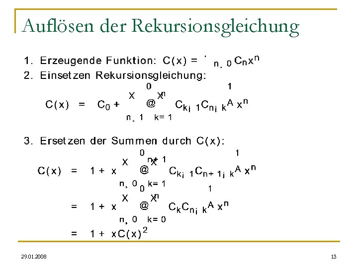 Auflösen der Rekursionsgleichung 29. 01. 2008 13 