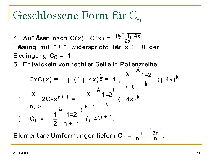 Geschlossene Form für Cn 29. 01. 2008 14 Geschlossene Form für Cn 29. 01. 2008 14