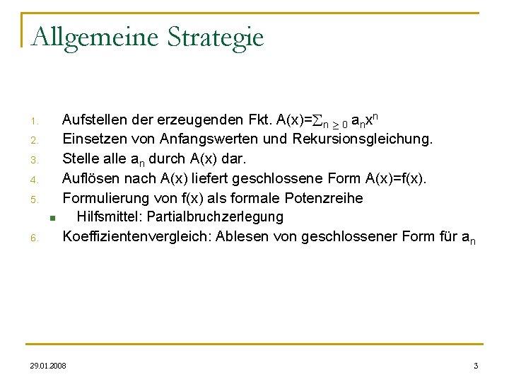 Allgemeine Strategie 1. 2. 3. 4. 5. n 6. Aufstellen der erzeugenden Fkt. A(x)=