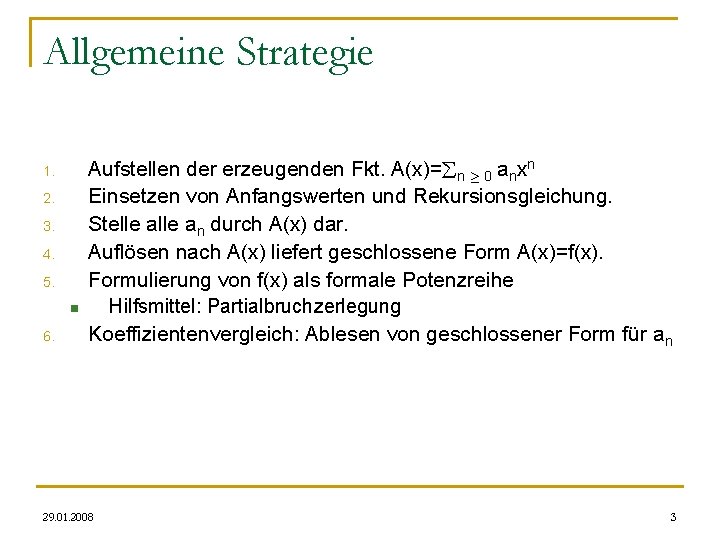 Allgemeine Strategie 1. 2. 3. 4. 5. n 6. Aufstellen der erzeugenden Fkt. A(x)= Allgemeine Strategie 1. 2. 3. 4. 5. n 6. Aufstellen der erzeugenden Fkt. A(x)=