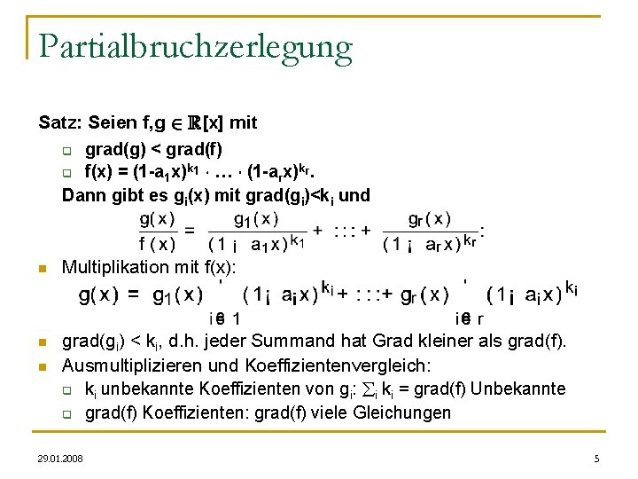 Partialbruchzerlegung Satz: Seien f, g 2 R[x] mit q grad(g) < grad(f) q f(x)