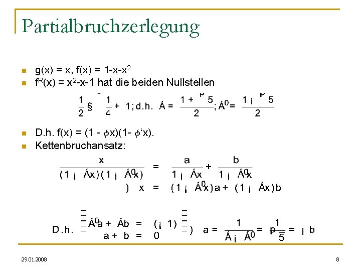 Partialbruchzerlegung n n g(x) = x, f(x) = 1 -x-x 2 f. R(x) = Partialbruchzerlegung n n g(x) = x, f(x) = 1 -x-x 2 f. R(x) =
