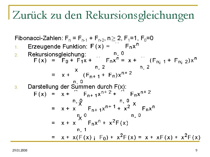 Zurück zu den Rekursionsgleichungen Fibonacci-Zahlen: Fn = Fn-1 + Fn-2, n¸ 2, F 1=1,