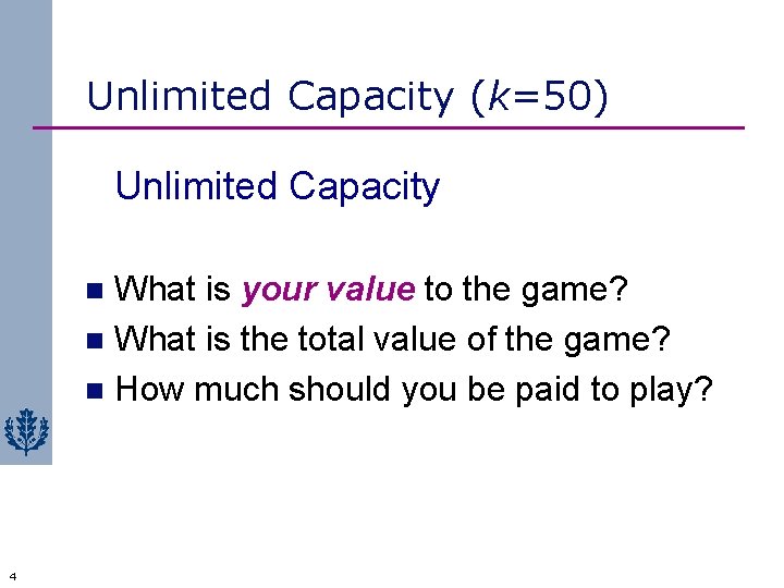 Unlimited Capacity (k=50) Unlimited Capacity What is your value to the game? n What