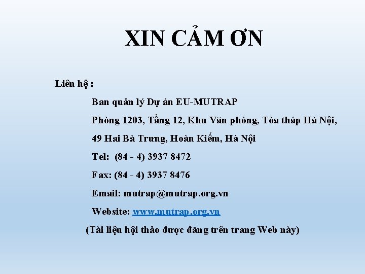 XIN CẢM ƠN Liên hệ : Ban quản lý Dự án EU-MUTRAP Phòng 1203,