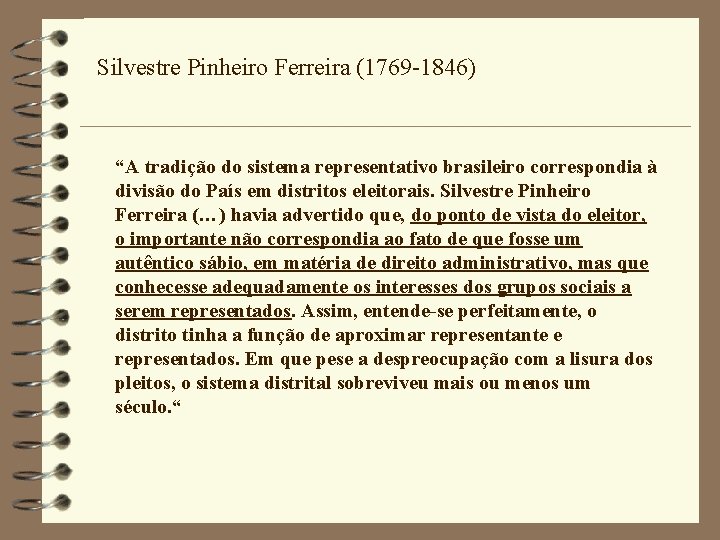 Silvestre Pinheiro Ferreira (1769 -1846) “A tradição do sistema representativo brasileiro correspondia à divisão
