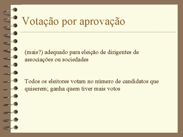 Votação por aprovação (mais? ) adequado para eleição de dirigentes de associações ou sociedades