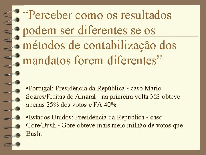 “Perceber como os resultados podem ser diferentes se os métodos de contabilização dos mandatos