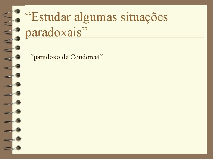 “Estudar algumas situações paradoxais” “paradoxo de Condorcet” 