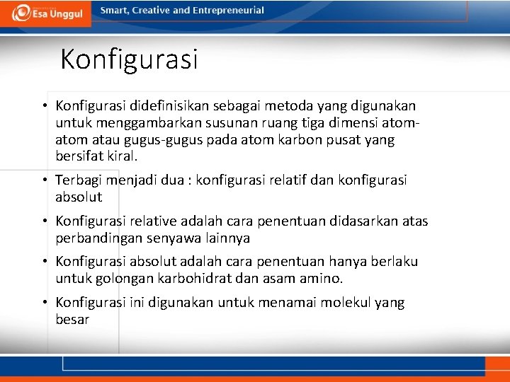 Konfigurasi • Konfigurasi didefinisikan sebagai metoda yang digunakan untuk menggambarkan susunan ruang tiga dimensi