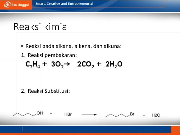 Reaksi kimia • Reaksi pada alkana, alkena, dan alkuna: 1. Reaksi pembakaran: 2. Reaksi