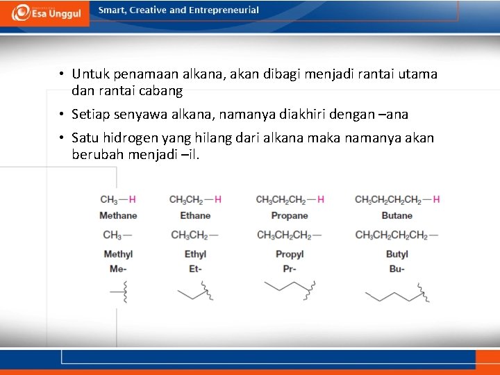  • Untuk penamaan alkana, akan dibagi menjadi rantai utama dan rantai cabang •