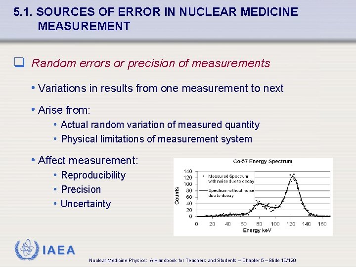 5. 1. SOURCES OF ERROR IN NUCLEAR MEDICINE MEASUREMENT q Random errors or precision