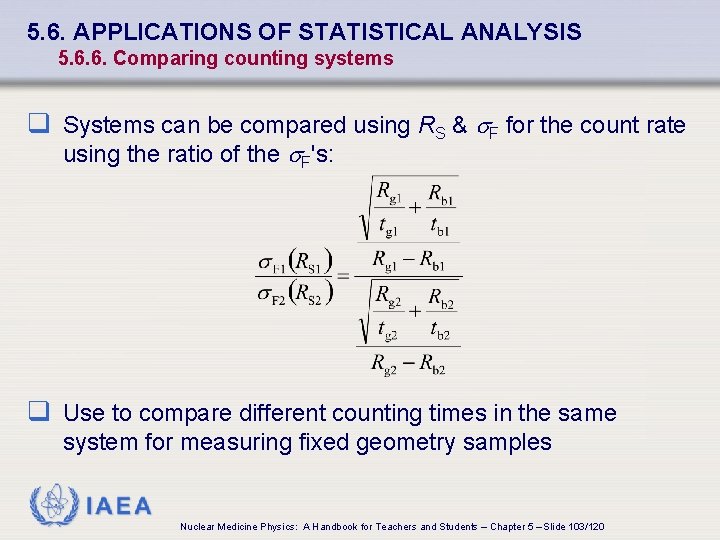 5. 6. APPLICATIONS OF STATISTICAL ANALYSIS 5. 6. 6. Comparing counting systems q Systems