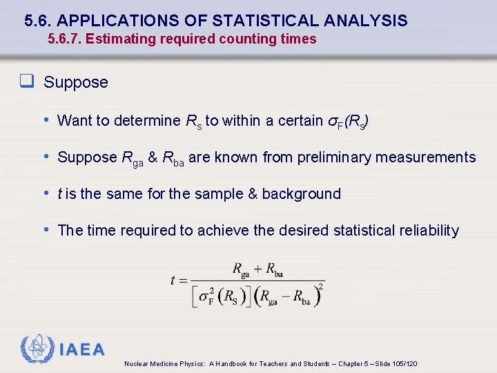 5. 6. APPLICATIONS OF STATISTICAL ANALYSIS 5. 6. 7. Estimating required counting times q