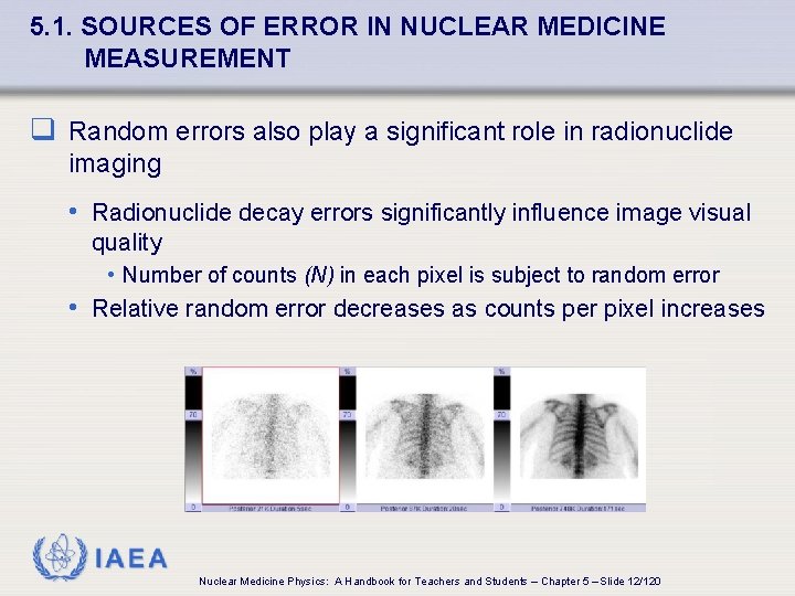 5. 1. SOURCES OF ERROR IN NUCLEAR MEDICINE MEASUREMENT q Random errors also play