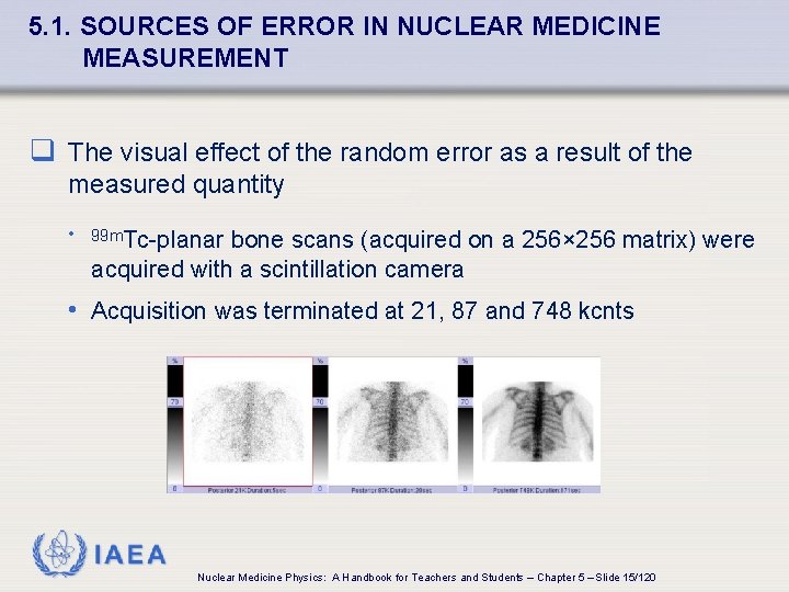 5. 1. SOURCES OF ERROR IN NUCLEAR MEDICINE MEASUREMENT q The visual effect of