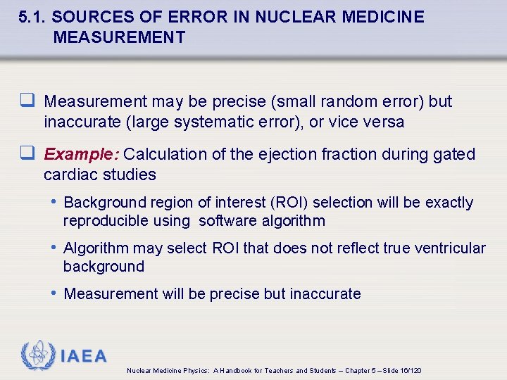 5. 1. SOURCES OF ERROR IN NUCLEAR MEDICINE MEASUREMENT q Measurement may be precise