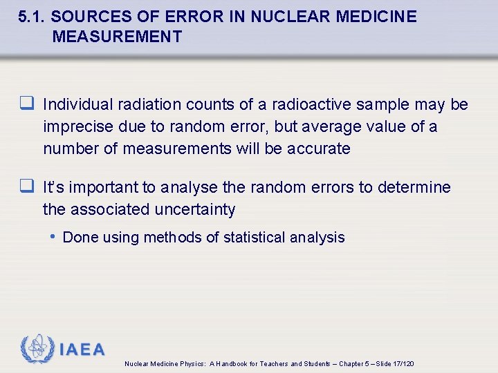 5. 1. SOURCES OF ERROR IN NUCLEAR MEDICINE MEASUREMENT q Individual radiation counts of