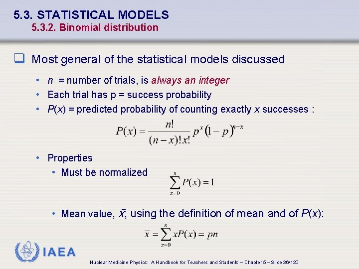 5. 3. STATISTICAL MODELS 5. 3. 2. Binomial distribution q Most general of the