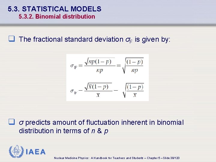 5. 3. STATISTICAL MODELS 5. 3. 2. Binomial distribution q The fractional standard deviation