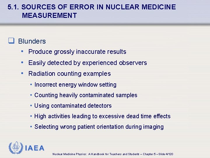 5. 1. SOURCES OF ERROR IN NUCLEAR MEDICINE MEASUREMENT q Blunders • Produce grossly