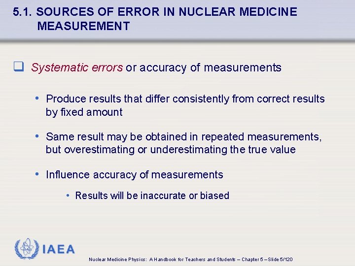 5. 1. SOURCES OF ERROR IN NUCLEAR MEDICINE MEASUREMENT q Systematic errors or accuracy