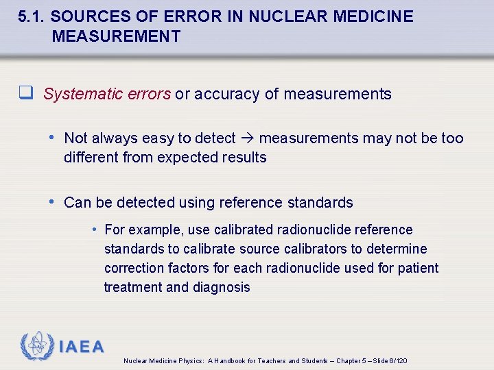 5. 1. SOURCES OF ERROR IN NUCLEAR MEDICINE MEASUREMENT q Systematic errors or accuracy