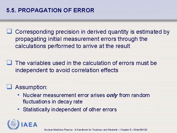 5. 5. PROPAGATION OF ERROR q Corresponding precision in derived quantity is estimated by