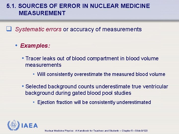 5. 1. SOURCES OF ERROR IN NUCLEAR MEDICINE MEASUREMENT q Systematic errors or accuracy