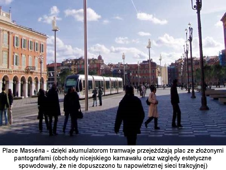 Place Masséna - dzięki akumulatorom tramwaje przejeżdżają plac ze złożonymi pantografami (obchody nicejskiego karnawału