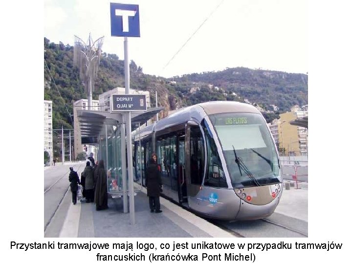 Przystanki tramwajowe mają logo, co jest unikatowe w przypadku tramwajów francuskich (krańcówka Pont Michel)